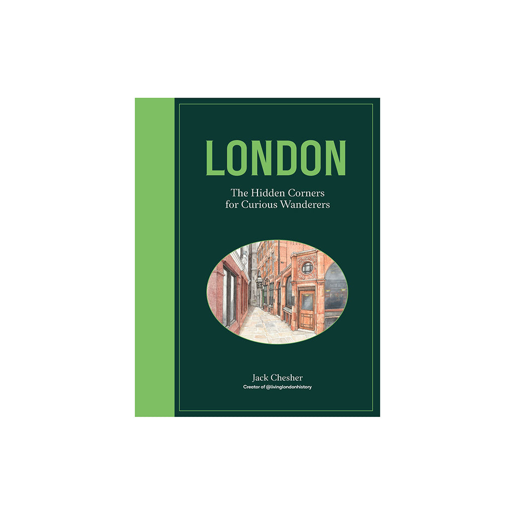 London: The Hidden Corners For Curious Wanderers Book