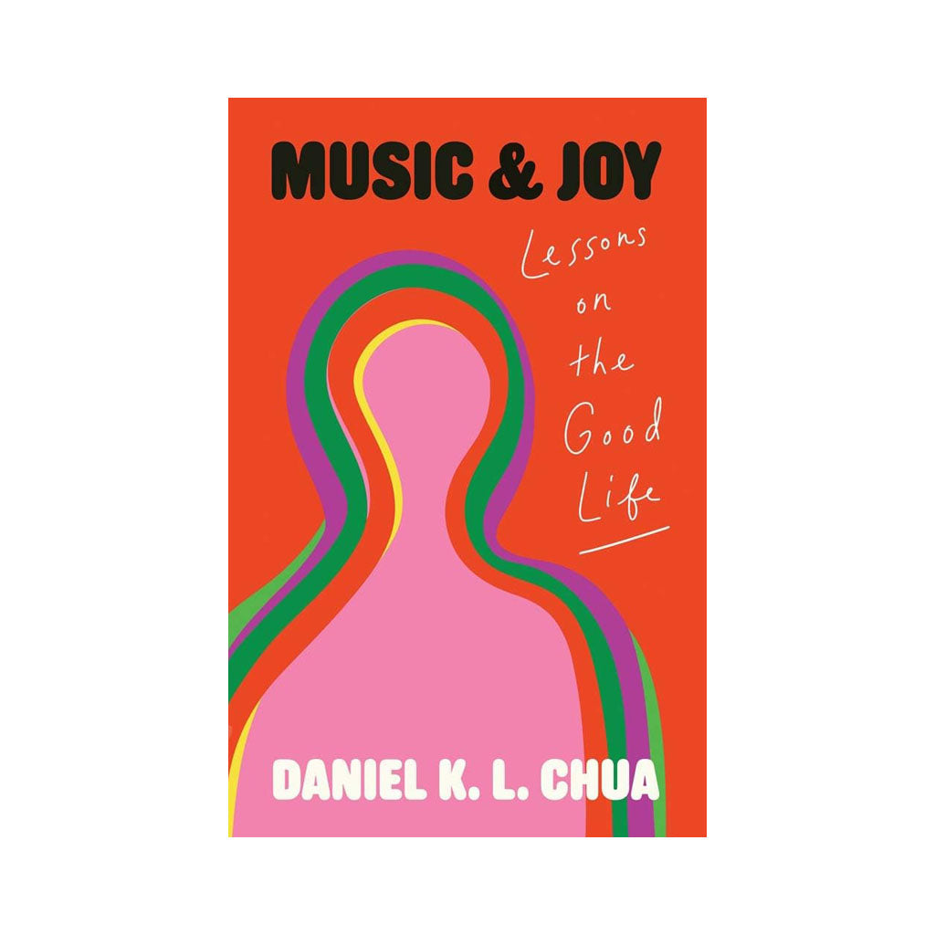 Book cover for 'Music &amp; Joy: Lessons on the Good Life' by Daniel K. L.Chua with a blurred painterly outline of a person in rings of bright colours, like a heatmap