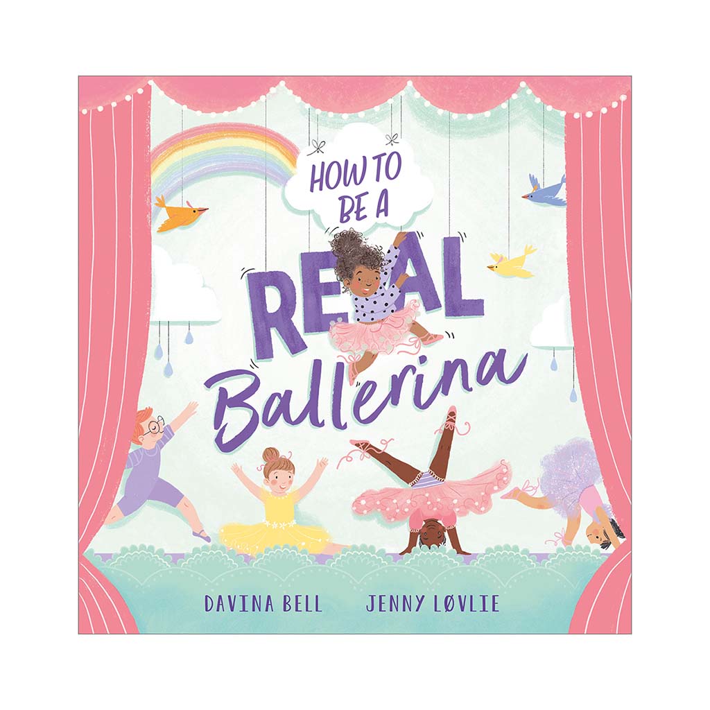 Book cover of 'How to Be a Real Ballerina' with illustrations of ballerinas and colourful text.